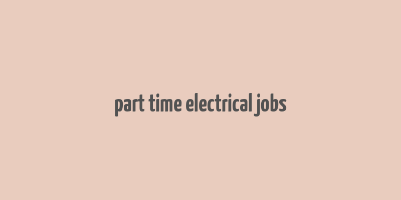 part time electrical jobs