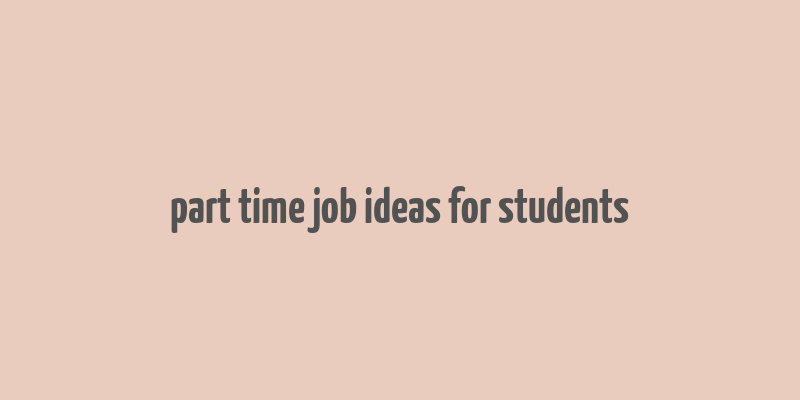 part time job ideas for students