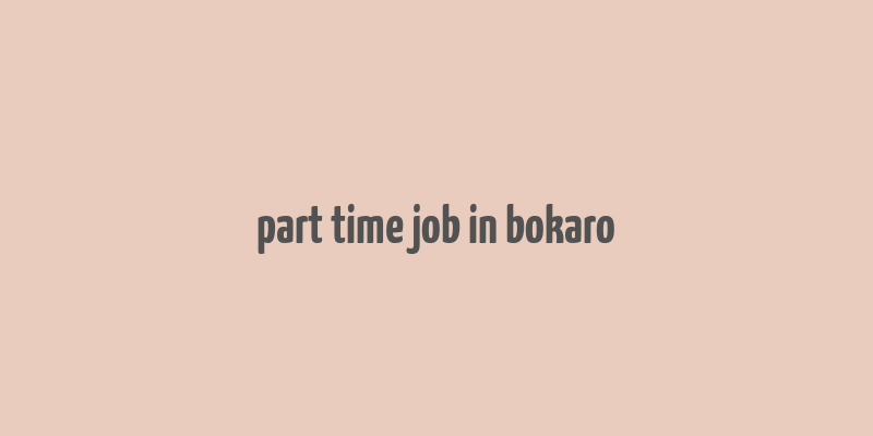 part time job in bokaro