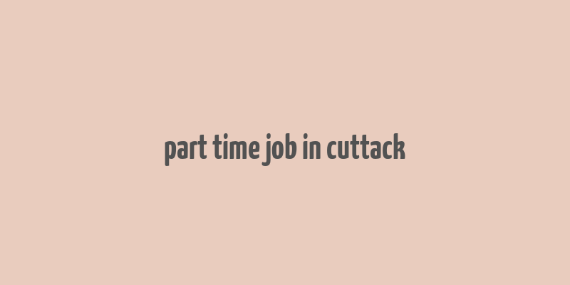 part time job in cuttack