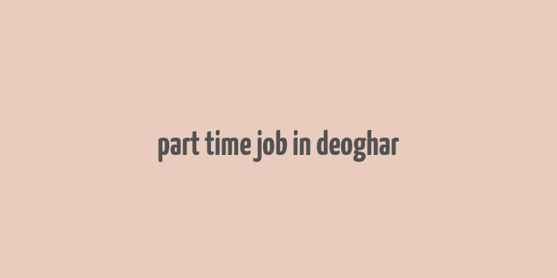 part time job in deoghar