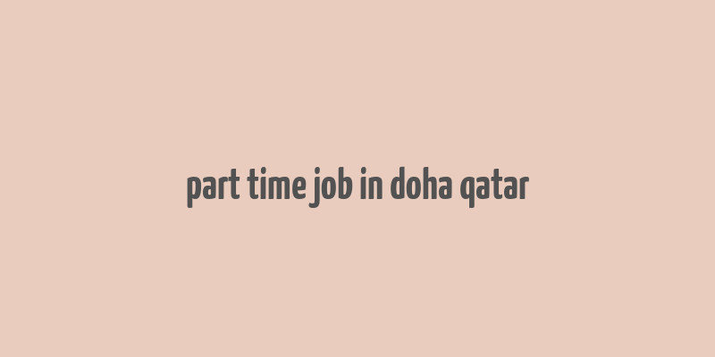 part time job in doha qatar