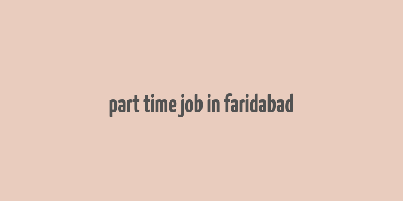 part time job in faridabad