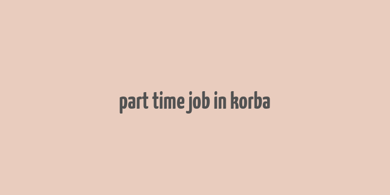 part time job in korba