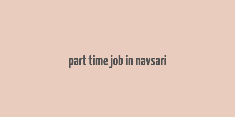 part time job in navsari