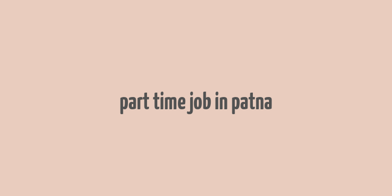 part time job in patna