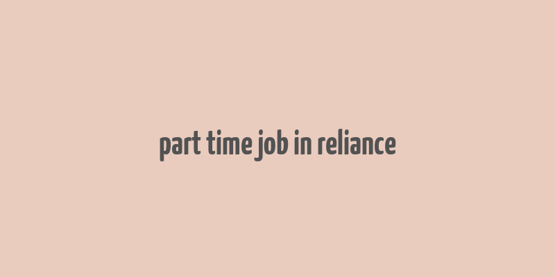 part time job in reliance