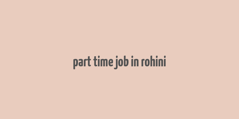 part time job in rohini