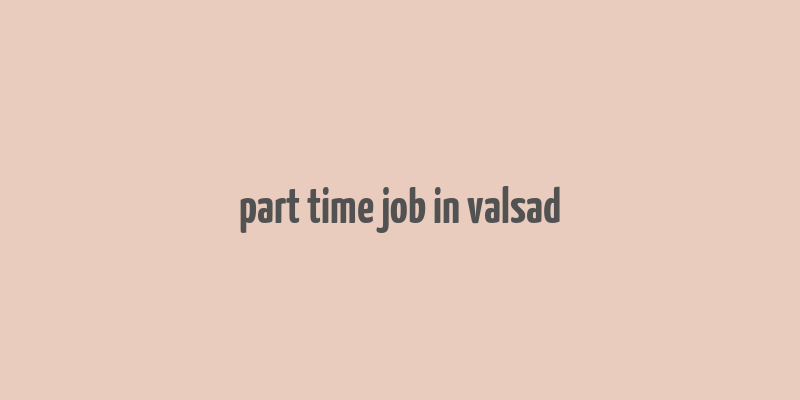 part time job in valsad