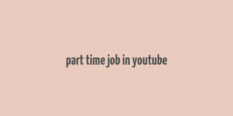 part time job in youtube