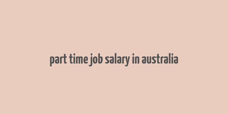 part time job salary in australia