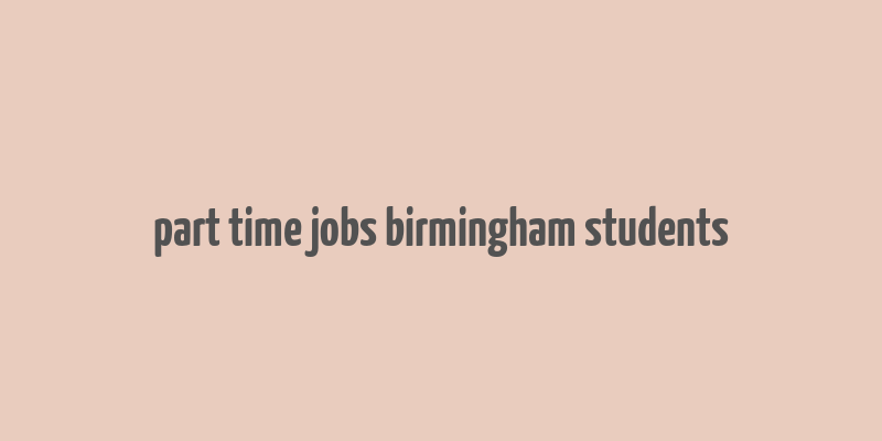 part time jobs birmingham students