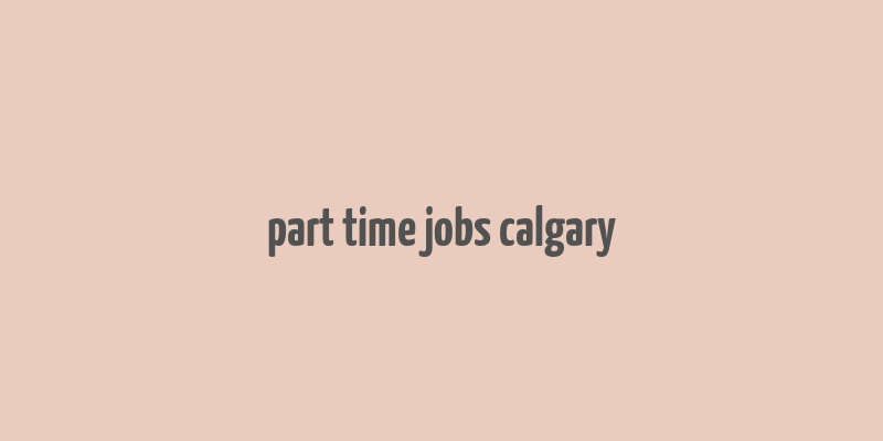 part time jobs calgary