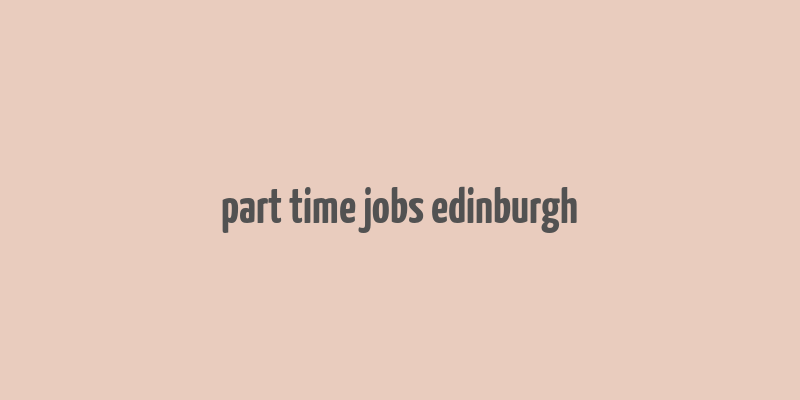 part time jobs edinburgh