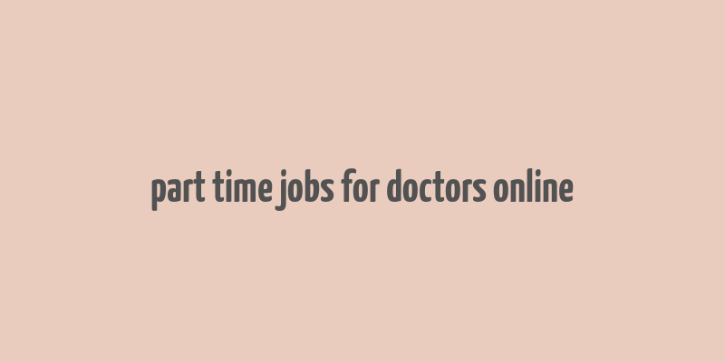 part time jobs for doctors online