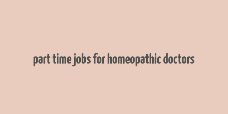 part time jobs for homeopathic doctors