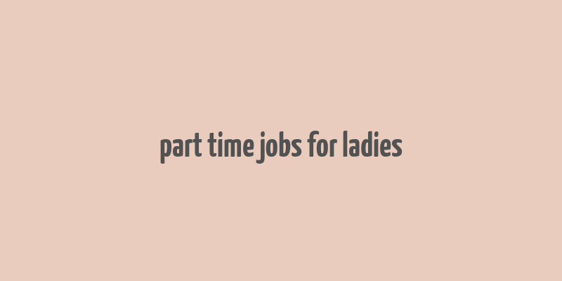 part time jobs for ladies