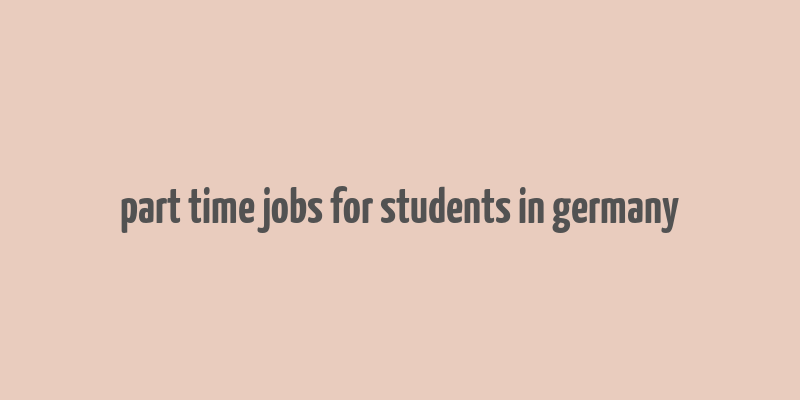 part time jobs for students in germany