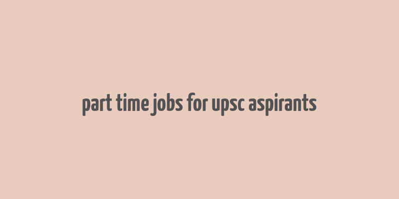 part time jobs for upsc aspirants