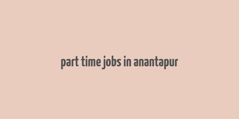 part time jobs in anantapur