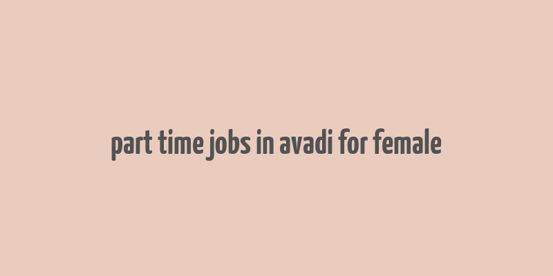 part time jobs in avadi for female