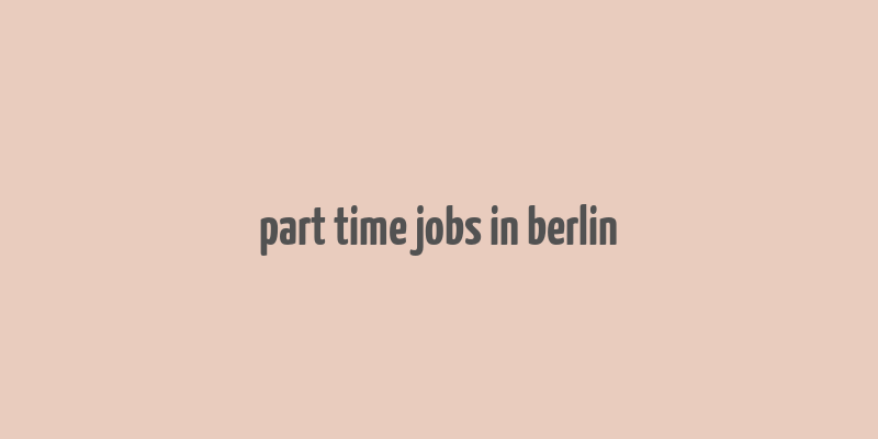 part time jobs in berlin