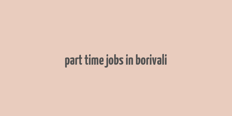 part time jobs in borivali