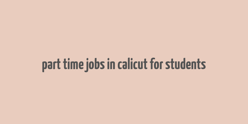 part time jobs in calicut for students