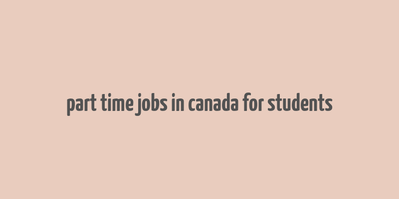 part time jobs in canada for students