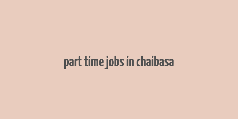 part time jobs in chaibasa