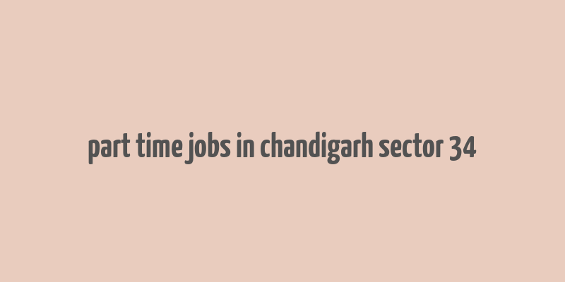 part time jobs in chandigarh sector 34