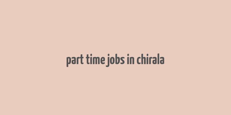 part time jobs in chirala