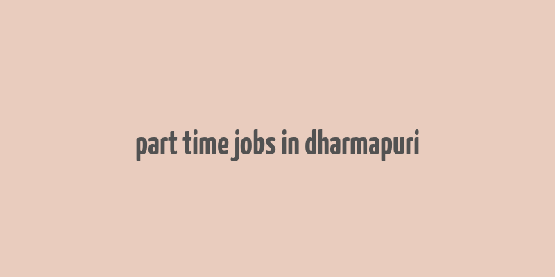 part time jobs in dharmapuri