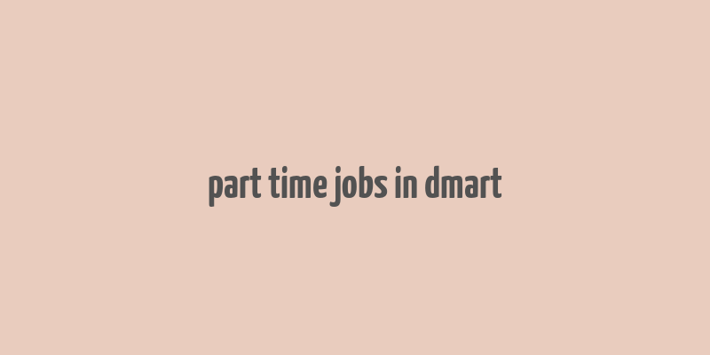 part time jobs in dmart