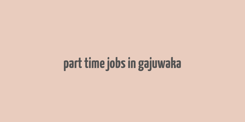 part time jobs in gajuwaka