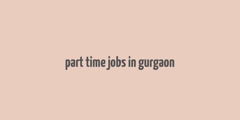 part time jobs in gurgaon