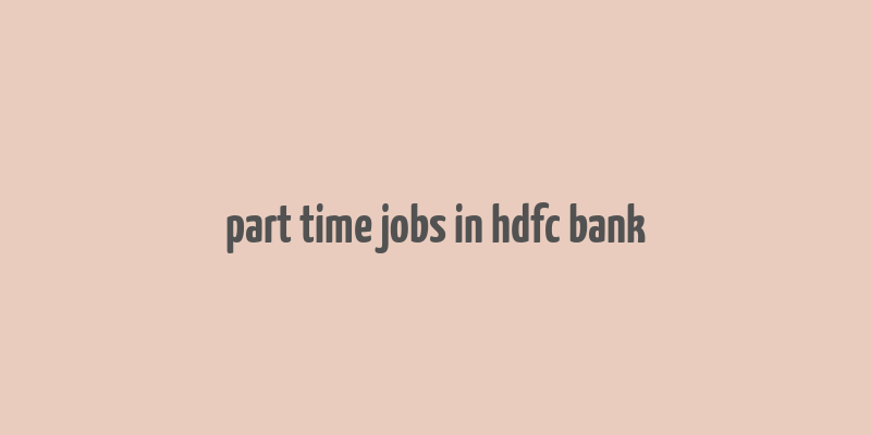 part time jobs in hdfc bank