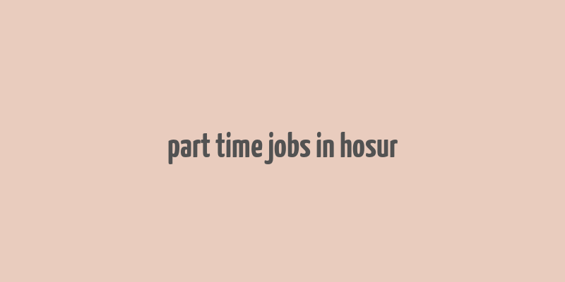 part time jobs in hosur