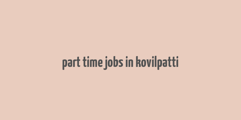 part time jobs in kovilpatti