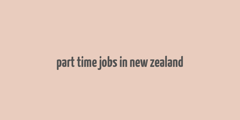 part time jobs in new zealand