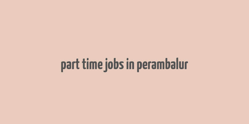 part time jobs in perambalur