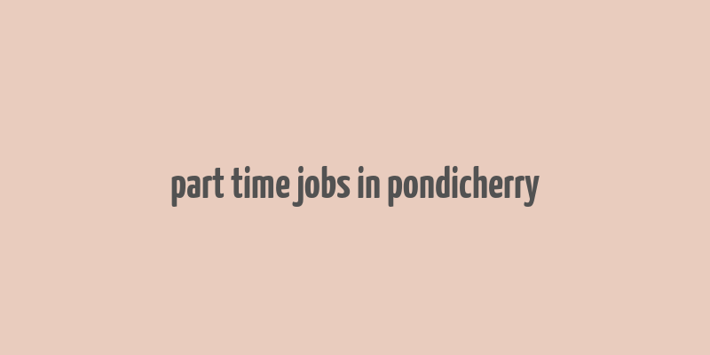 part time jobs in pondicherry