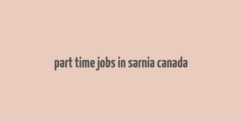 part time jobs in sarnia canada