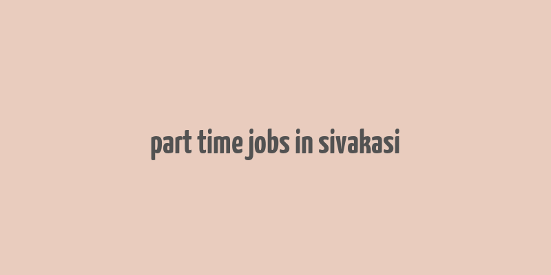 part time jobs in sivakasi