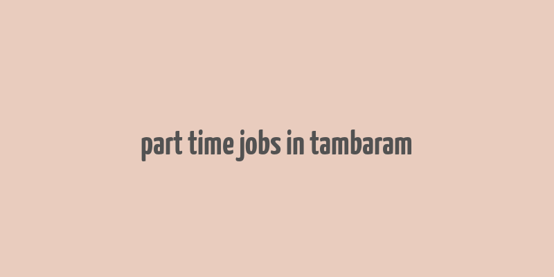 part time jobs in tambaram