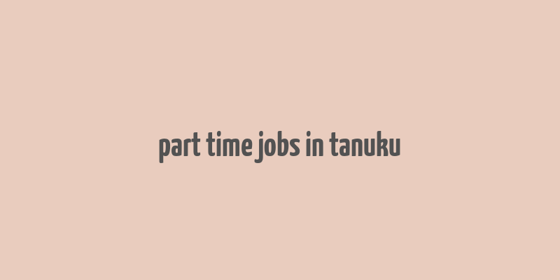 part time jobs in tanuku