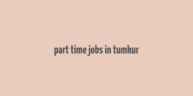 part time jobs in tumkur