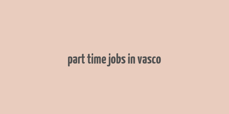 part time jobs in vasco