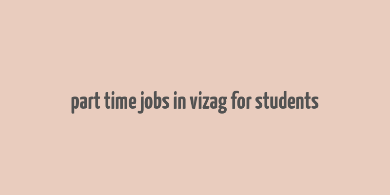 part time jobs in vizag for students