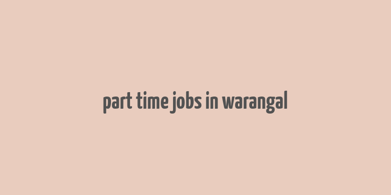 part time jobs in warangal